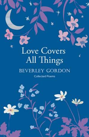 Love Covers All Things de Beverley Gordon