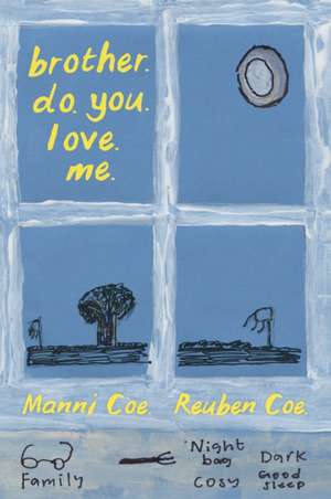 Coe, M: brother. do. you. love. me. de Reuben Coe