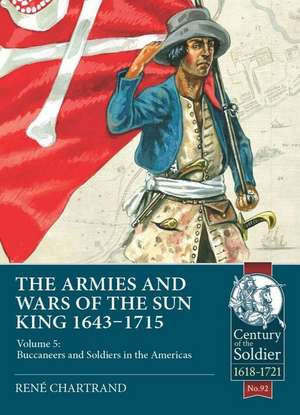 The Armies and Wars of the Sun King 1643-1715 de René Chartrand