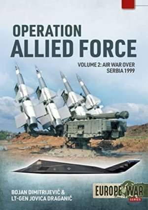 Operation Allied Force - Volume 2 de Bojan Dimitrejevic