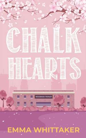 Chalk Hearts de Emma Whittaker