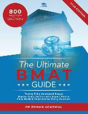 The Ultimate BMAT Guide: Fully Worked Solutions to over 800 BMAT practice questions, alongside Time Saving Techniques, Score Boosting Strategie de Rohan Agarwal