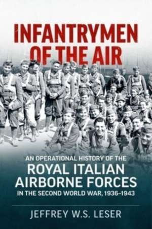 Infantrymen of the Air de Jeffrey W S Leser