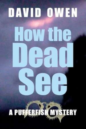 How The Dead See de David Owen