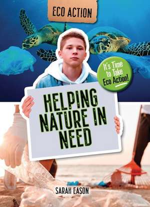 Helping Nature in Need de Sarah Eason