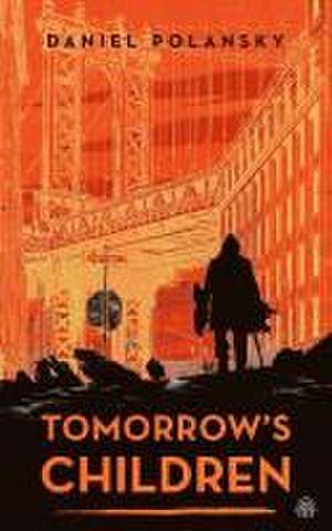 Tomorrow's Children de Daniel Polansky