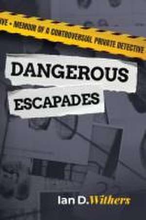 Dangerous Escapades de Ian D Withers