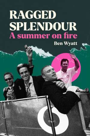 Ragged Splendour de Ben Wyatt