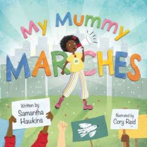 My Mummy Marches de Samantha Hawkins