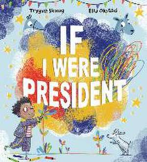 If I Were President de Trygve Skaug