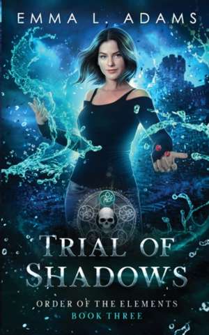 Trial of Shadows de Emma L. Adams