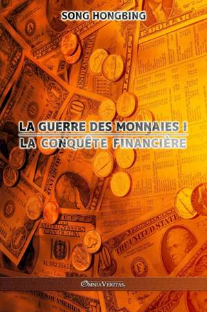 La guerre des monnaies I: La conquête financière de Song Hongbing