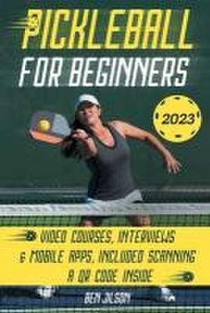 Pickleball For Beginners: Level Up Your Game with 7 Secret Techniques to Outplay Friends and Ace the Court [III EDITION] de Ben Jilson