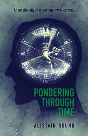 Pondering Through Time de Alistair Round