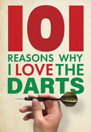 101 Reasons Why I Love the Darts de Iain Spragg