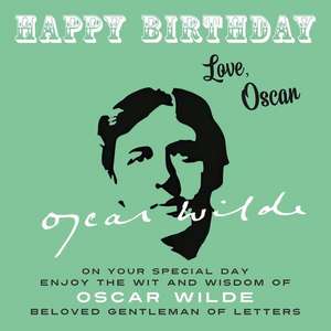 Happy Birthday-Love, Oscar de Oscar Wilde