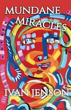 Mundane Miracles de Ivan Jenson