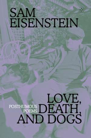 Love, Death And Dogs de Sam Eisenstein