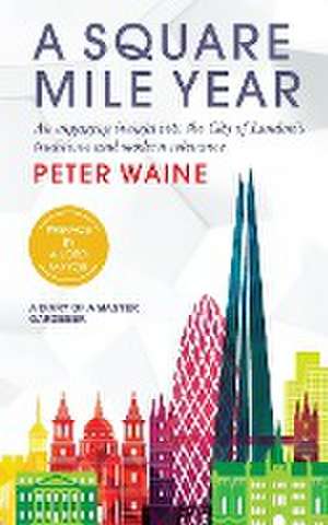 Square Mile Year de Peter Waine