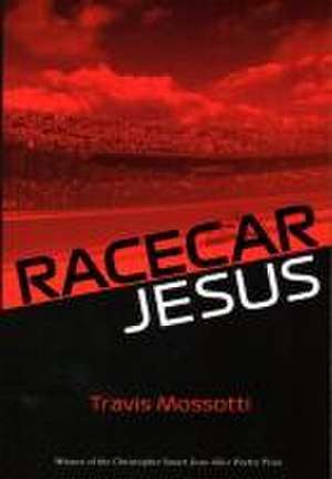 Racecar Jesus de Travis Mossotti