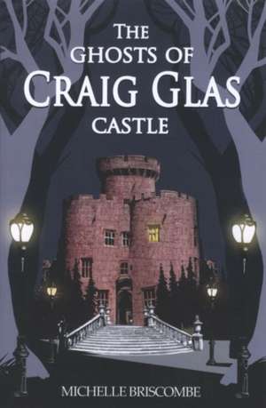 The Ghosts of Craig Glas Castle de Michelle Briscombe