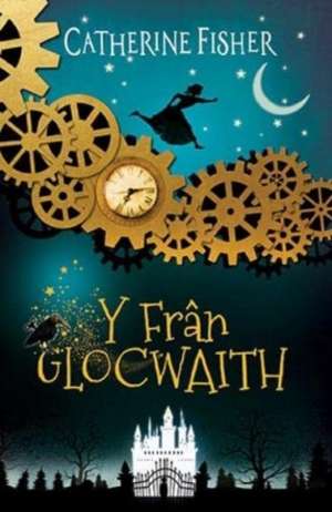 Fran Glocwaith, Y de Catherine Fisher