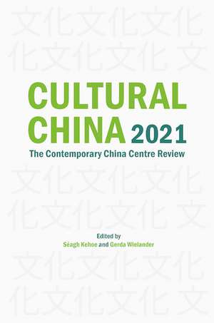 Cultural China 2021: The Contemporary China Centre Review de Séagh Kehoe