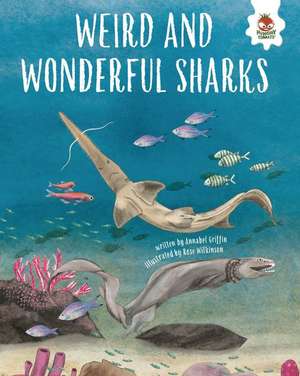 Weird and Wonderful Sharks de Annabel Griffin