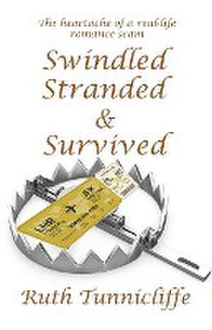 Swindled, Stranded & Survived de Ruth Tunnicliffe