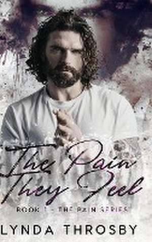 The Pain They Feel de Lynda Throsby