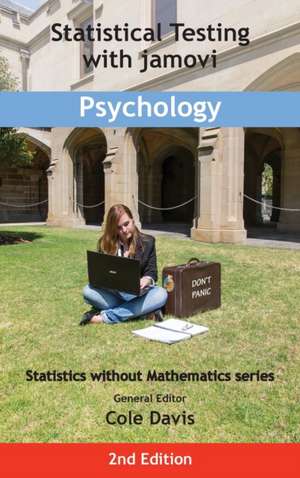 Statistical Testing with jamovi Psychology: Second Edition de Cole Davis