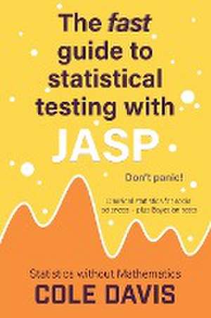 The fast guide to statistical testing with JASP de Cole Davis