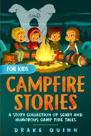 Campfire Stories for Kids de Drake Quinn