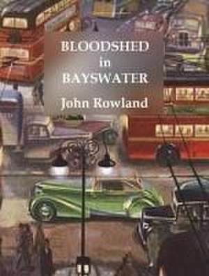 Bloodshed in Bayswater de John Rowland