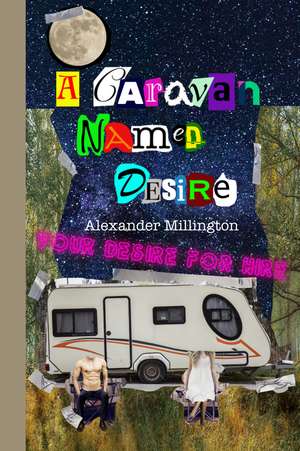 A Caravan Named Desire de Alexander Millington