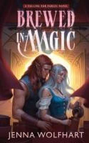 Brewed in Magic de Jenna Wolfhart