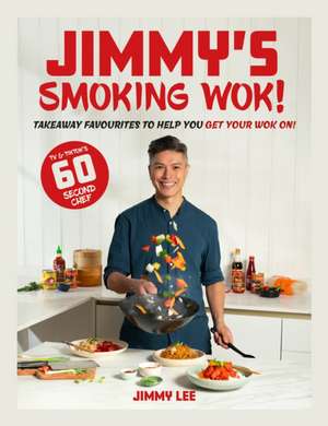 Jimmy's Smoking Wok de Jimmy Lee