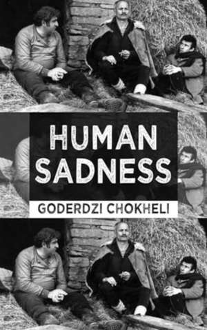 Human Sadness de Goderdzi Chokheli