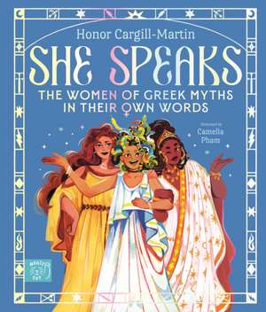 She Speaks: The Women of Greek Myths in Their Own Words de Honor Cargill-Martin