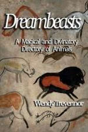 Dreambeasts de Wendy Trevennor