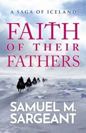 Faith of Their Fathers de Samuel Sargeant