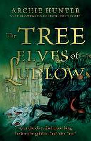 The Tree Elves of Ludlow de Archie Hunter