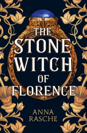 The Stone Witch of Florence de Anna Rasche