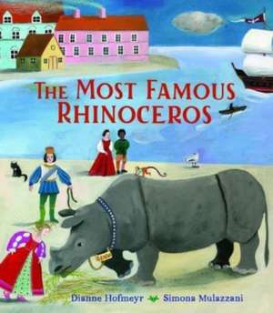 The Most Famous Rhinoceros de Dianne Hofmeyr