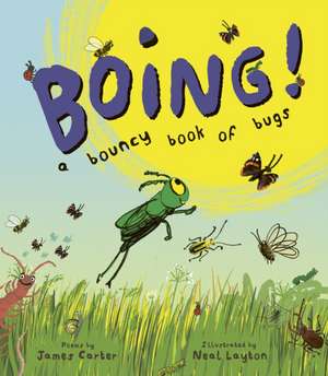 BOING! A Bouncy Book of Bugs de James Carter