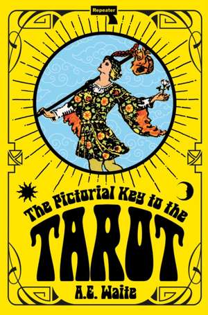 The Pictorial Key to the Tarot de A E Waite