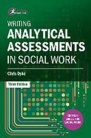 Writing Analytical Assessments in Social Work de Chris Dyke