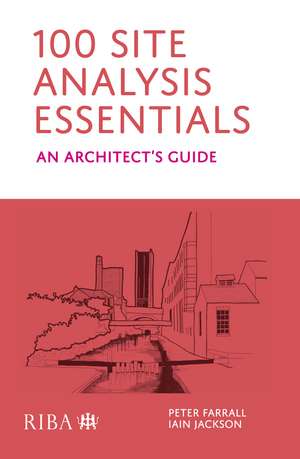 100 Site Analysis Essentials: An architect's guide de Peter Farrall