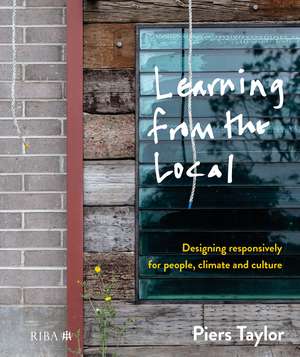 Learning from the Local: Designing responsively for people, climate and culture de Piers Taylor