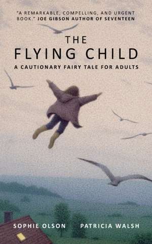 Walsh, P: Flying Child - A Cautionary Fairytale for Adults de Patricia Walsh